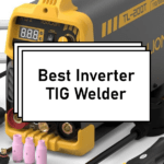 Best Inverter TIG Welder – Reviews & Buying Guide (2024)