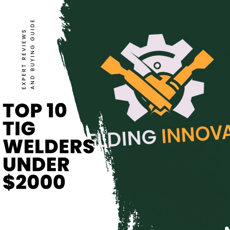 10 Best TIG Welders Under $2000 – Reviews & Buying Guide