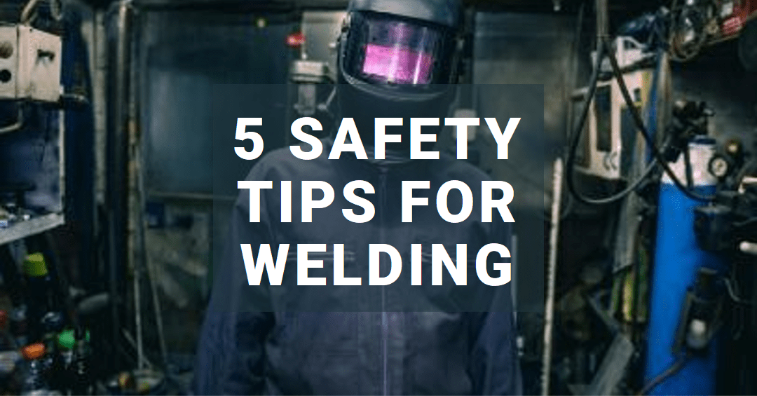 How To Be Safe While Welding (5 Tips for Welding Safety)