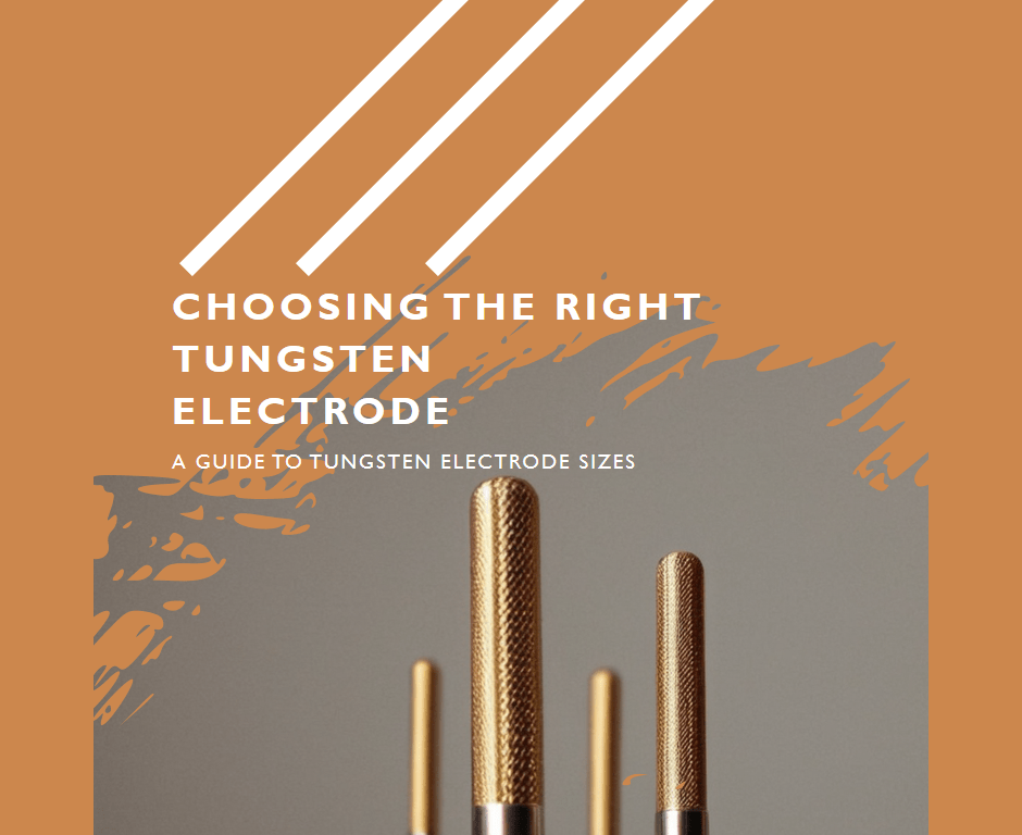 Tungsten electrode size chart - how to choose the right tungsten electrode?