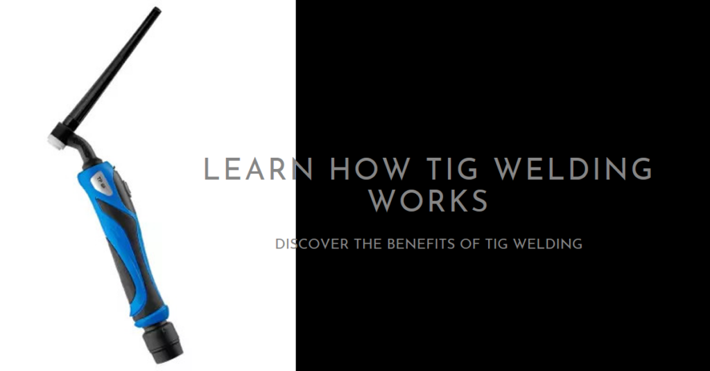How does a TIG welder work? And when to TIG weld?