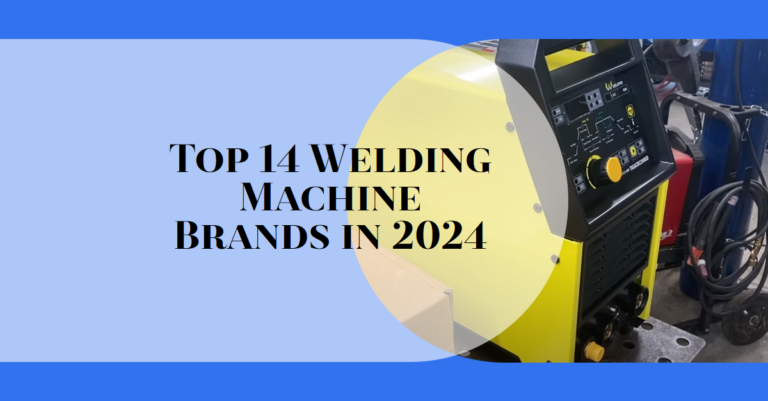 Best Welding Machine Brands | Top 14 in 2024