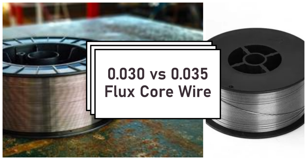 0.030 vs 0.035 Flux Core Wire